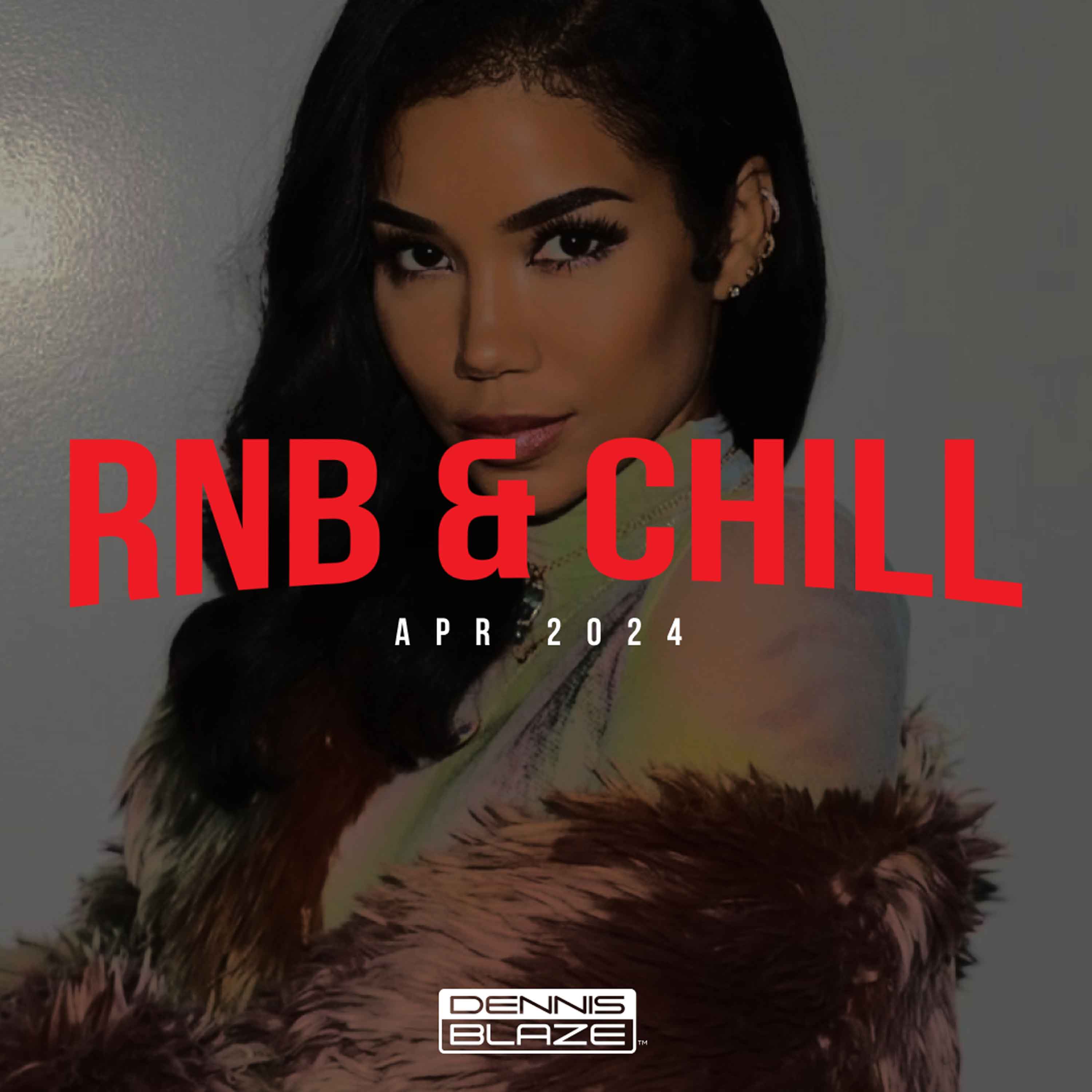 RNB & Chill (R&B Feels with Fire) Apr 2024 #475