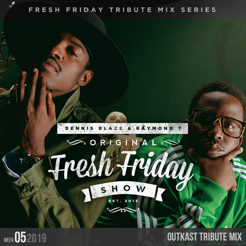 Fresh Friday Show Week 5 Outkast Tribute Mix + Dennis Blaze + Radio Raymond T episode artwork